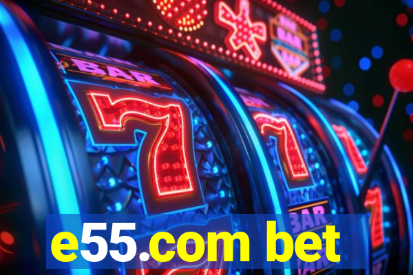 e55.com bet